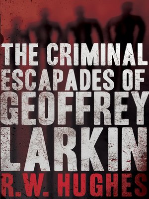 cover image of The Criminal Escapades of Geoffrey Larkin